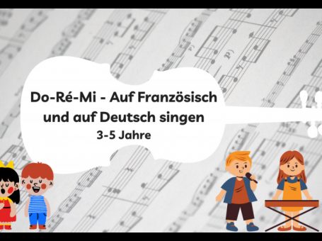 Do Ré Mi – Auf Französisch und auf Deutsch singen – für Kinder im Alter von 3-5 Jahren